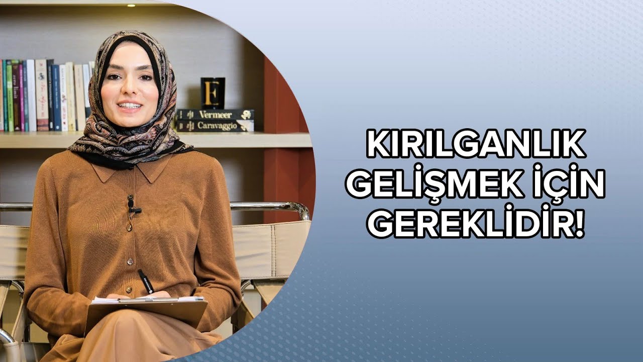 KIRILGANLIK GELİŞMEK İÇİN GEREKLİDİR
