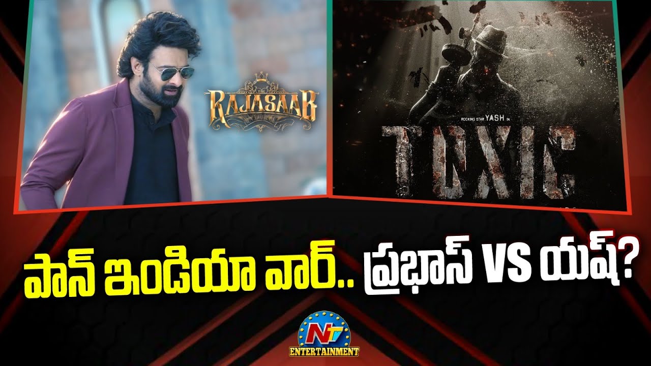 Pan India War Prabhas vs Yash | Toxic | Raja Saab || NTVENT
