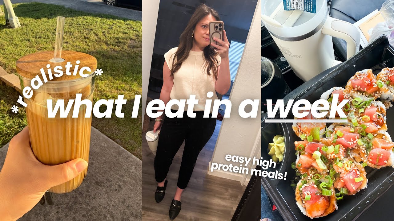 what I eat in a week | realistic week of eating high protein, 10k steps & easy meals for work days!