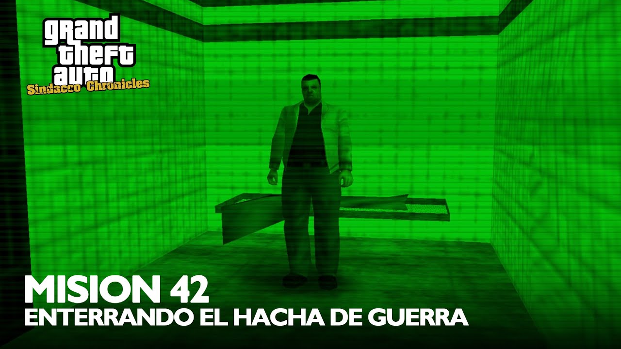 GTA Sindacco Chronicles - Mision 42 - Enterrando el hacha de guerra.mp4