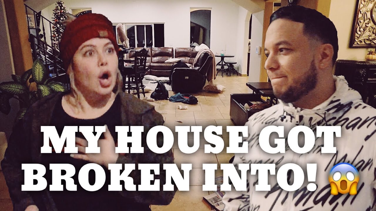 MY HOUSE GOT BROKEN INTO!!!