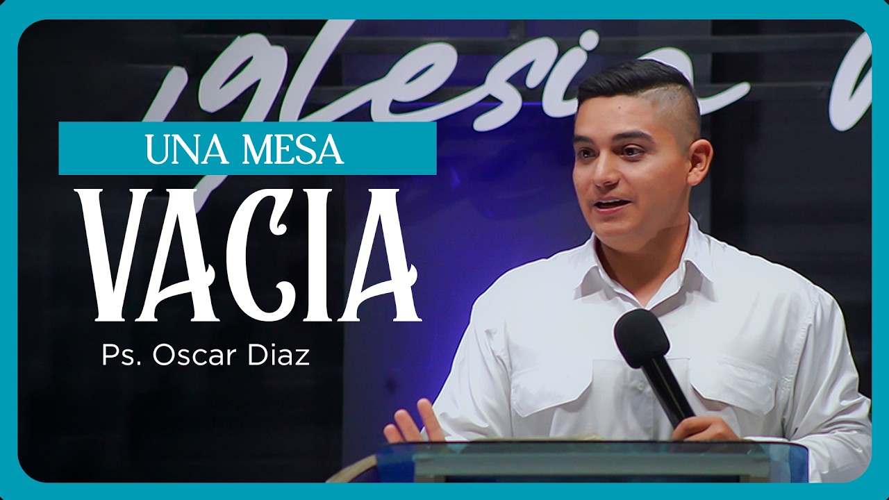 Una Mesa Vacía | Ps. Oscar Diaz