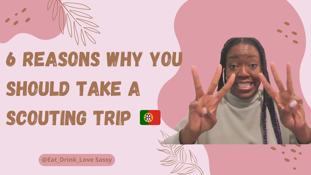 6 Reasons Why You Should Take A Scouting Trip 🇵🇹
