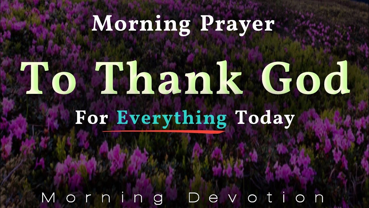 Morning Prayer: Thank You God for Everything Today — God Will Open Doors For You No Man Can Shut