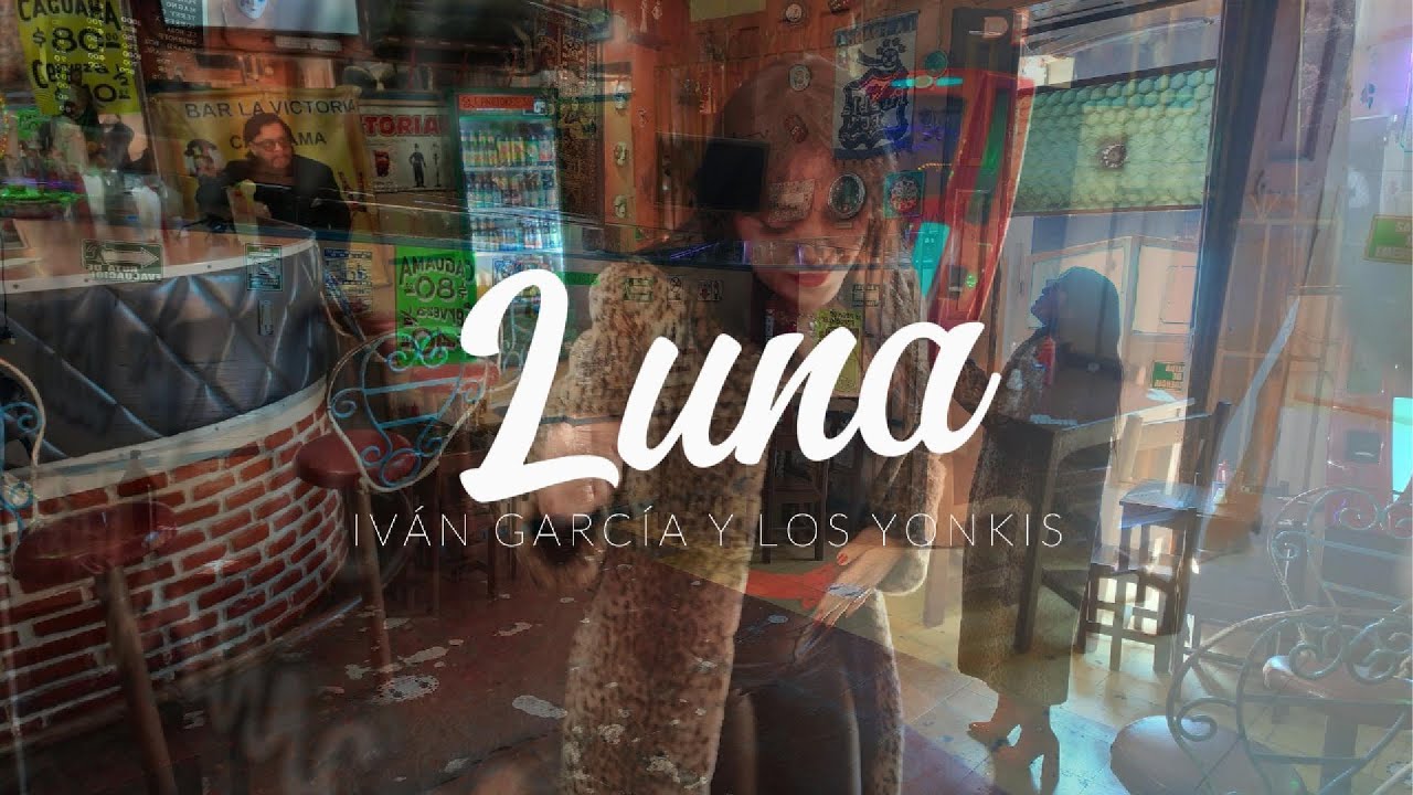 Iván García y Los Yonkis | Luna (VIDEO OFICIAL)