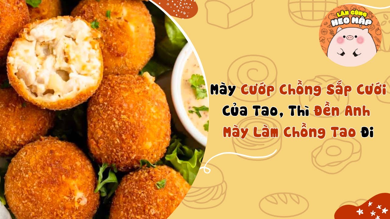 Mày cướp chồng sắp cưới của tao, thì đền anh mày làm chồng tao đi🐷Blog tâm sự #328🐷Lăn Cùng Heo Mậ