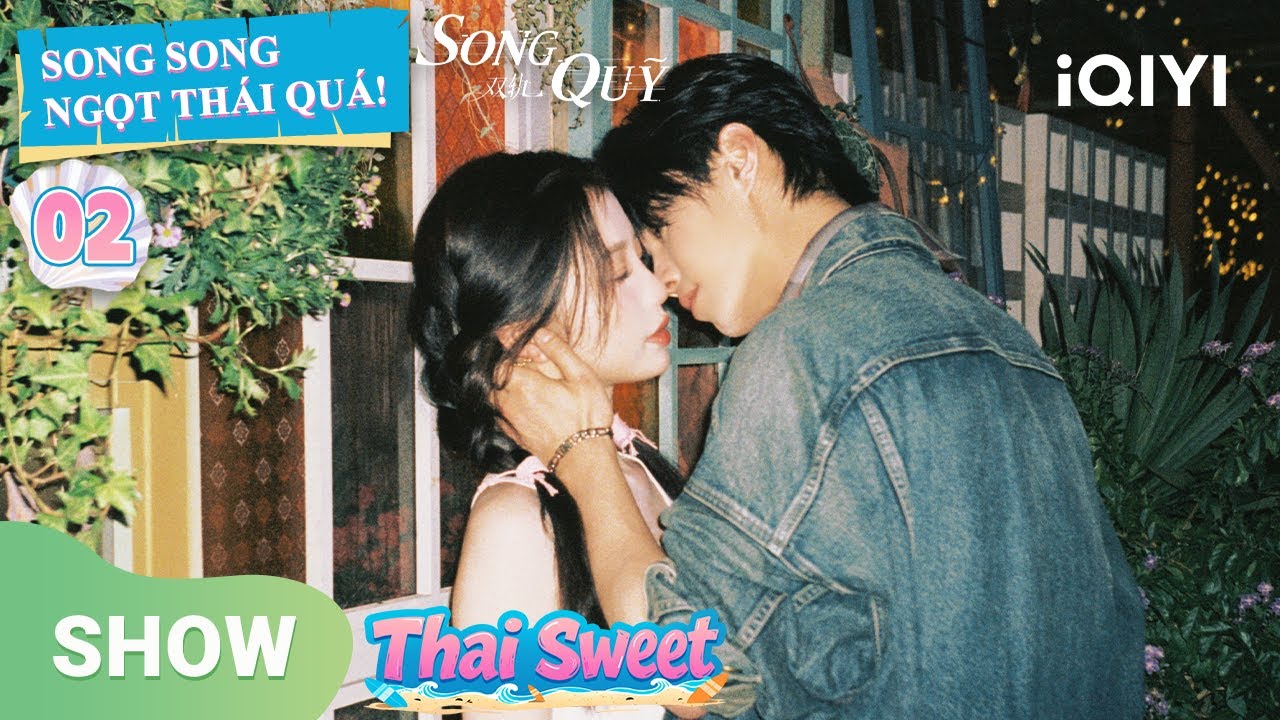 Thai Sweet Tập 02｜Khương Mộ & Cận Tri&ecirc;u &eacute;p tường 😍 Tai H&agrave; Dữ đỏ lu&ocirc;n 💕｜iQIYI Vietnam
