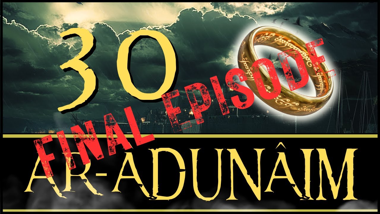 THE LORD OF THE RINGS | Ar-Âdunâim Episode 30 | DAC & EUR