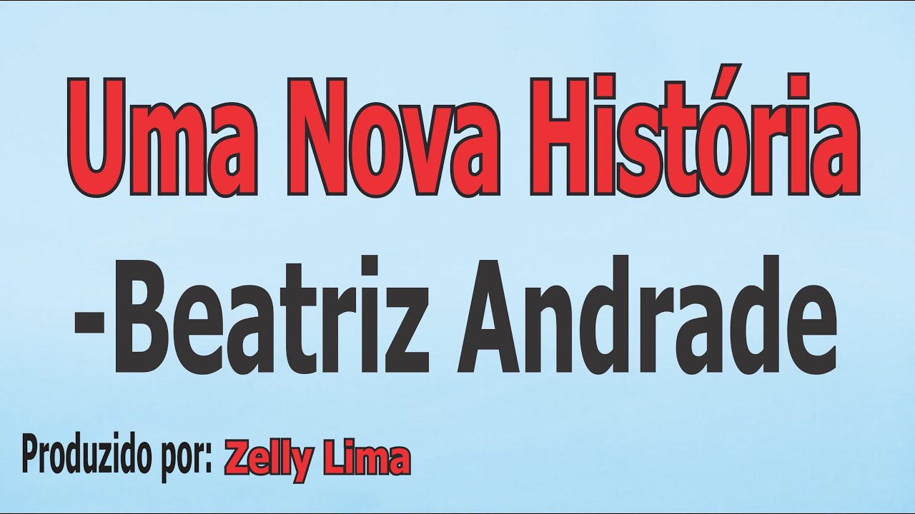 Uma Nova História - Beatriz Andrade playback com letra