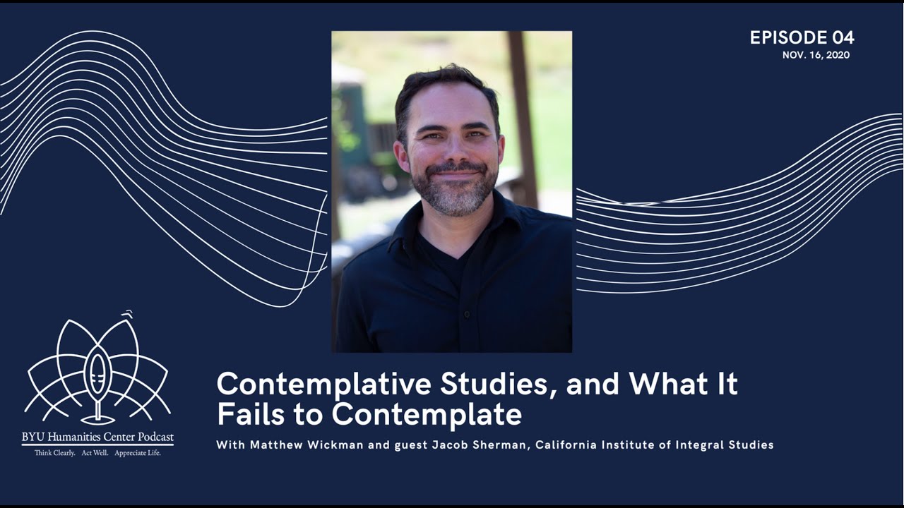 Contemplative Studies, and What it Fails to Contemplate, with guest Jacob Sherman