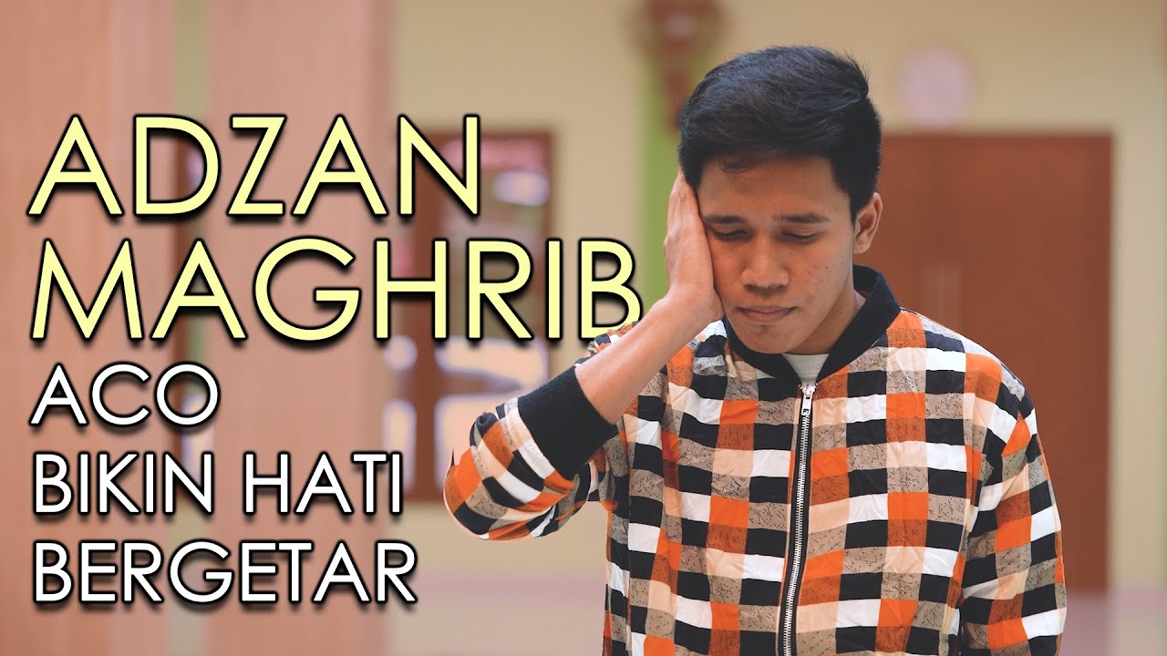 ADZAN MAGHRIB ACO BIKIN HATI BERGETAR [ Adzan Di 30 Masjid ]