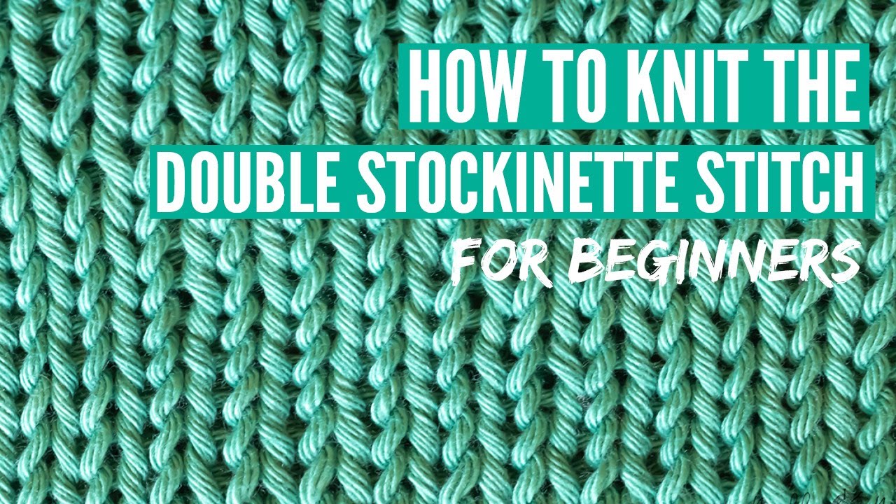 How to knit the Double Stockinette Stitch - Step by step tutorial for beginners
