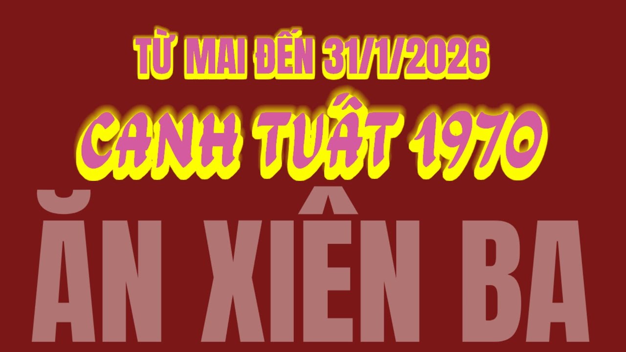 RỒI NGÀY NÀY CŨNG ĐẾN! TỬ VI CANH TUẤT 1970. LỘ DIỆN SỐ XIÊN 3, ĐỔI ĐỜI MẠNH TỪ MAI ĐẾN 31/1/2026