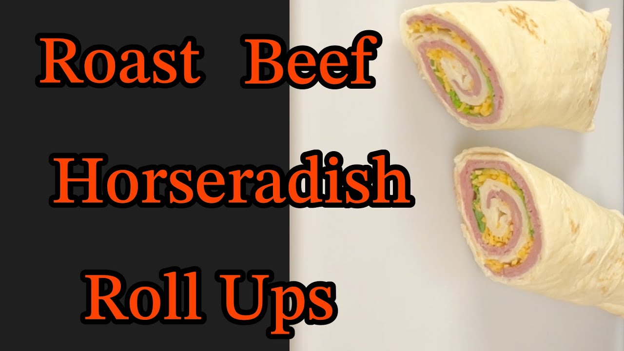 Roast Beef Horseradish Roll Ups
