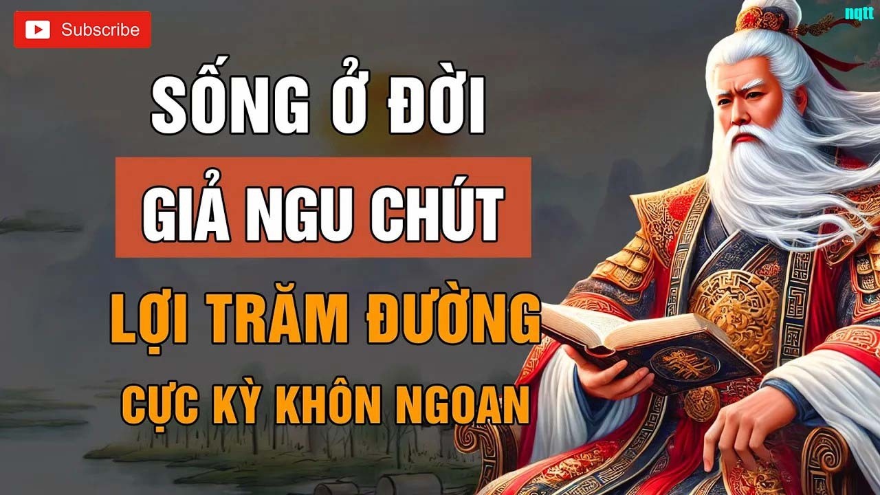 Ở ĐỜI SỐNG KHÔN NGOAN LÀ PHẢI BIẾT GIẢ NGU ĐẦN _ TRIẾT LÝ CUỘC SỐNG _ LỜI DẠY CỔ NHÂN