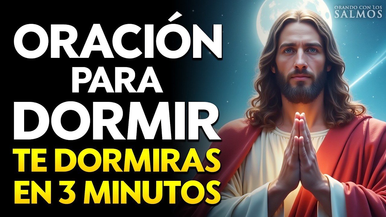 🌙✨ORACIÓN para DORMIR, ESCUCHALA y Te DORMIRÁS en 3 MINUTOS, En el nombre de JESÚS Amén🌙✨