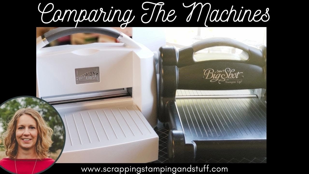 #169 Stampin Cut And Emboss Machine vs. The Big Shot, How Do They Compare? Part 2 of 6