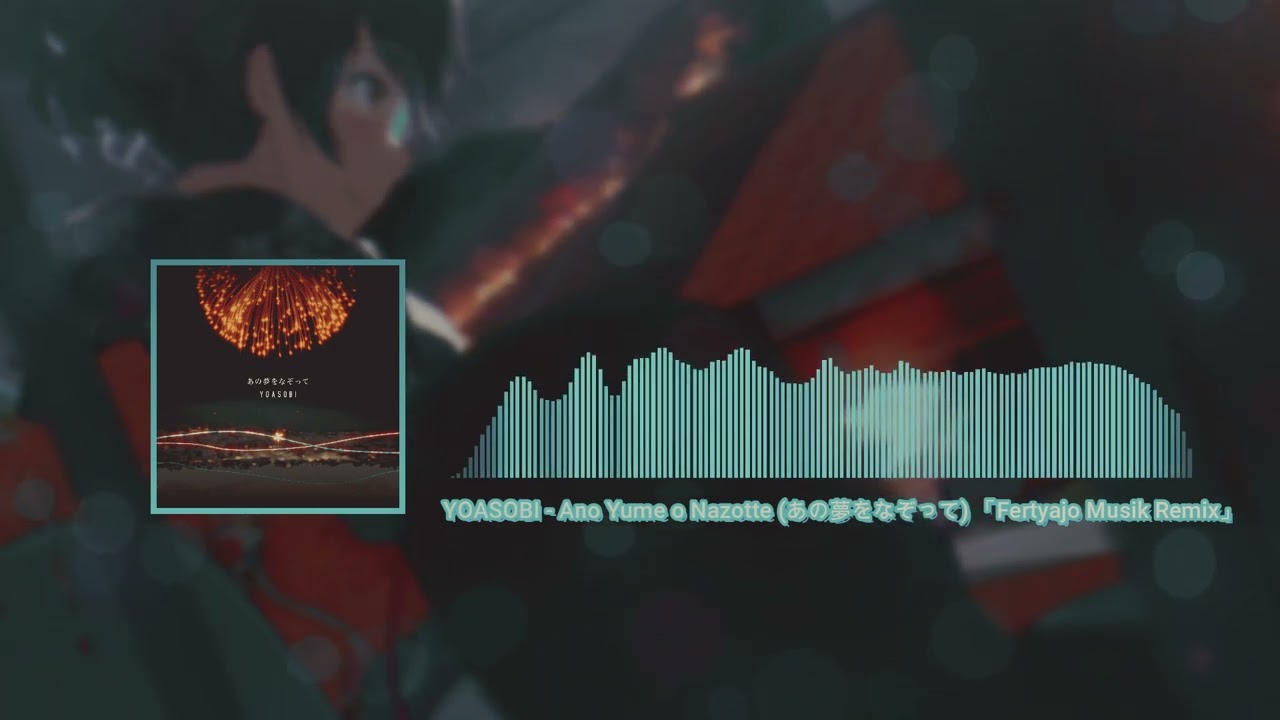 「Funkot Remix」YOASOBI - Tracing that Dream あの夢をなぞって (Ano Yume o Nazotte)「Fertyajo Musik」