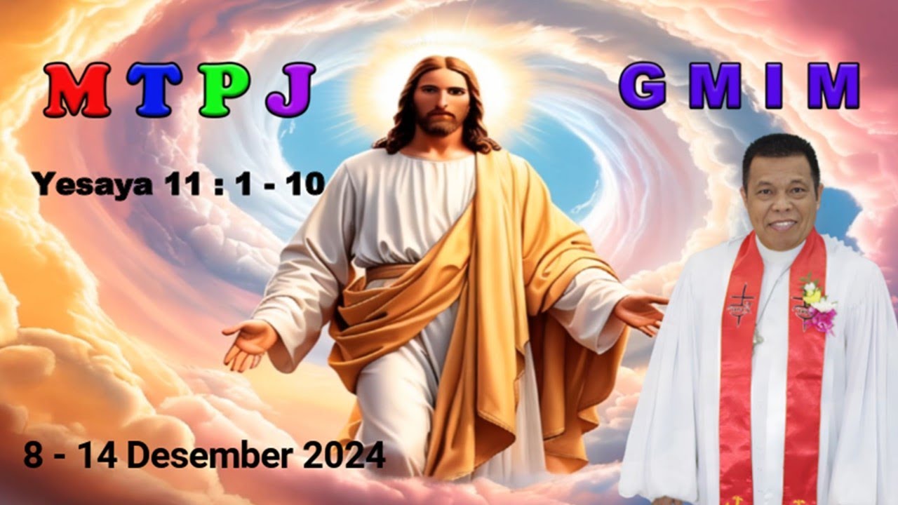MTPJ 8 - 14 Desember 2024 l Yesaya 11 : 1 - 10 | TUNAS ISAI AKAN DATANG |