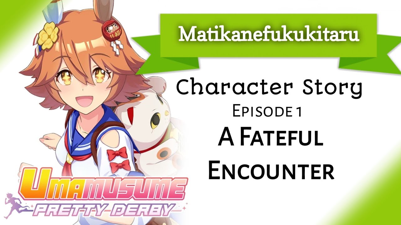 Matikanefukukitaru Character Story 1: A Fateful Encounter (Umamusume: Pretty Derby)