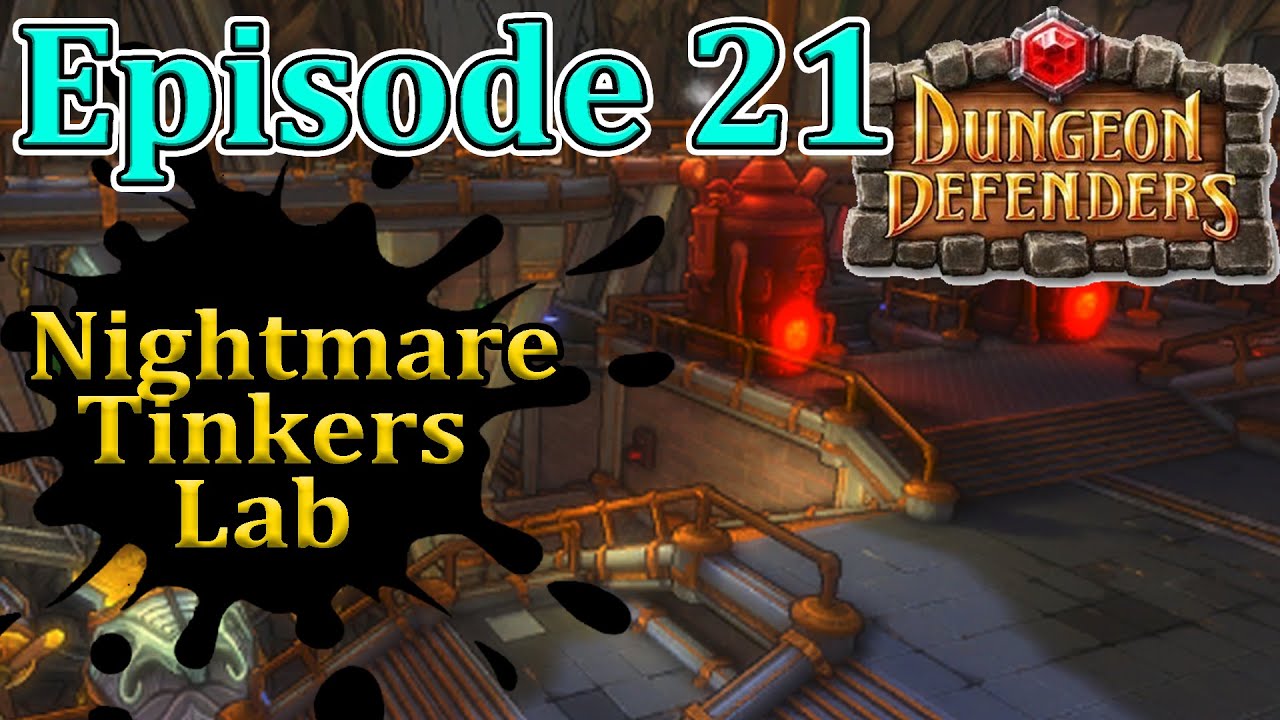 Episode 21 Best XP Farm Tinkerers lab Nightmare Dungeon Defenders 1 Full Walkthrough