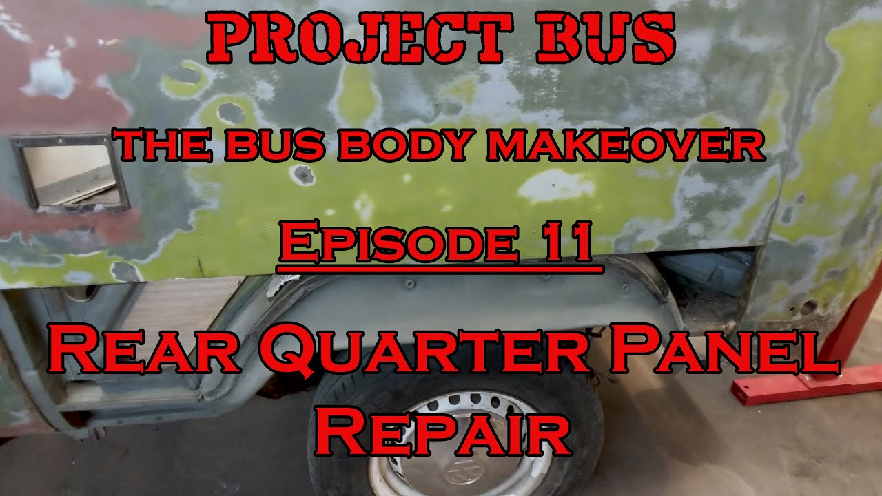 The VW Bus Body Makeover PT 11 Rear Quarter Panel Repair