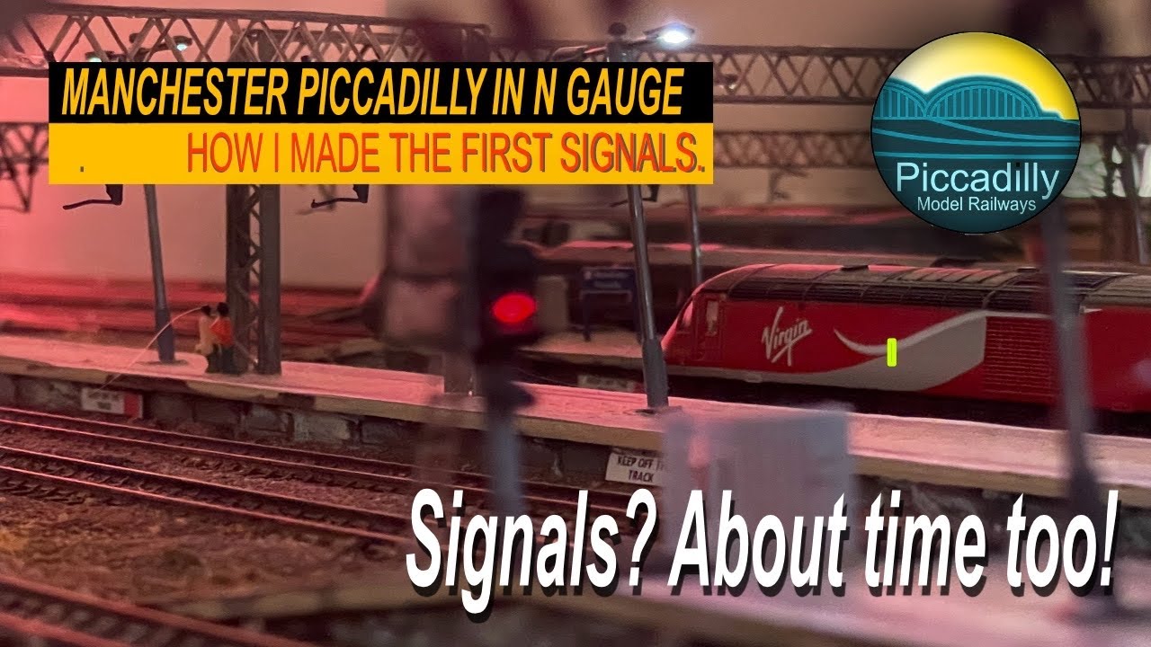 MANCHESTER PICCADILLY  IN N GAUGE – How I made the first Signals.