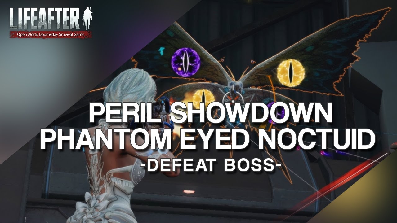 Lifeafter - Light and dark - Peril showdown phase 2 - Phantom eyed Noctuid