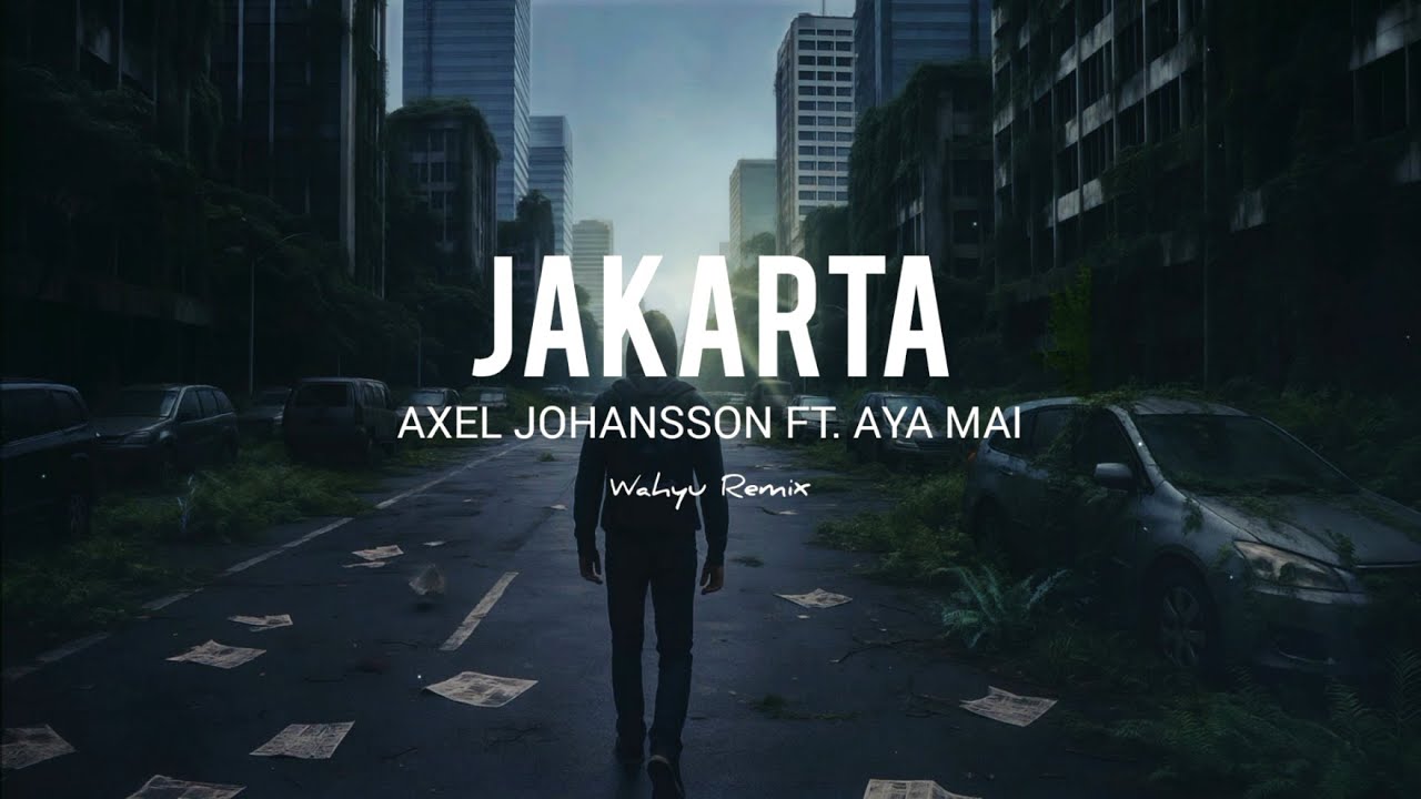 Axel Johansson ft. Aya Mai - Jakarta (Wahyu Remix)