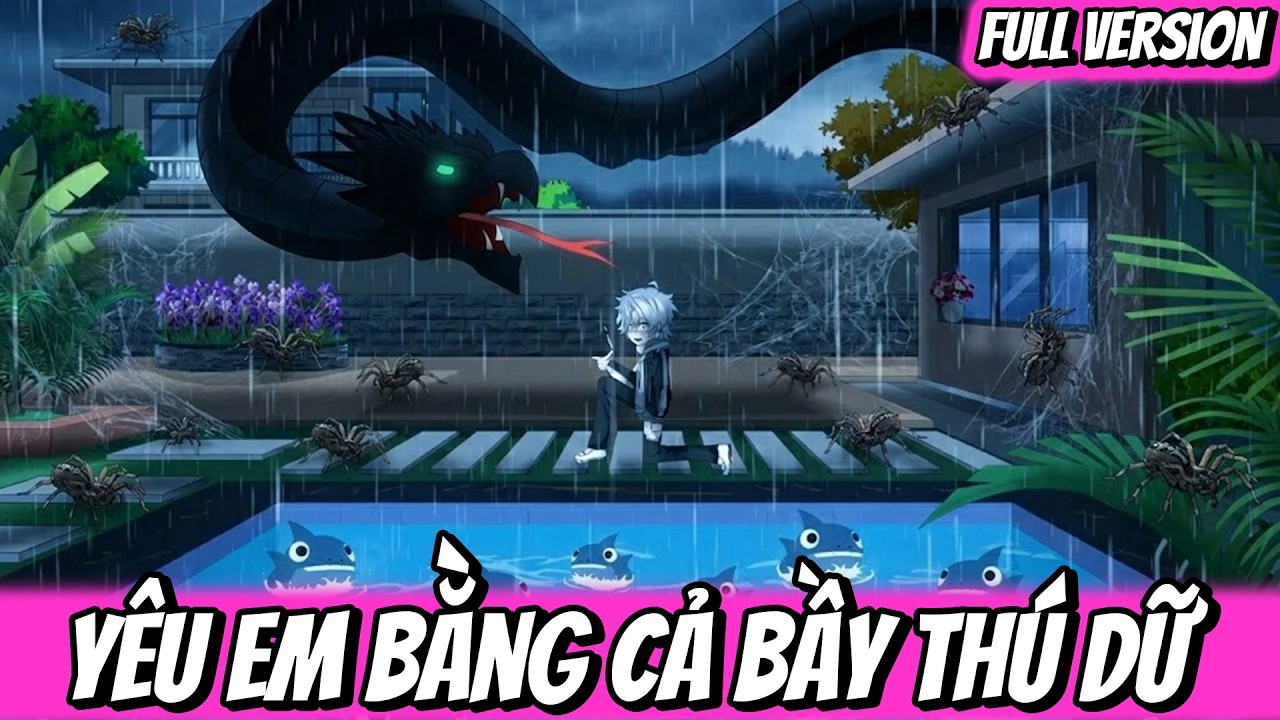 Full | Yêu Em Bằng Cả Bầy Thú Dữ | Vũ Vietsub