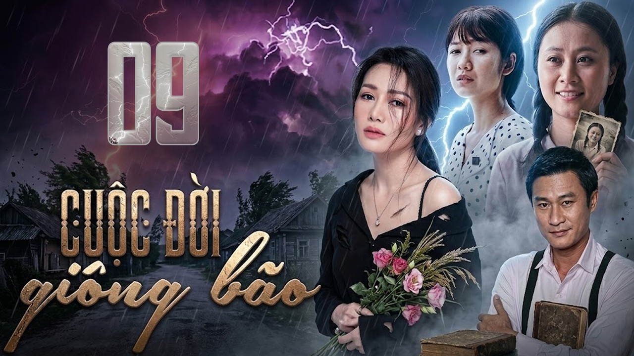CUỘC ĐỜI GIÔNG BÃO Tập 9 | Phim Truyện Việt Nam Hay Mới Nhất 2026 | Phim Tâm Lý Xã Hội Việt Nam