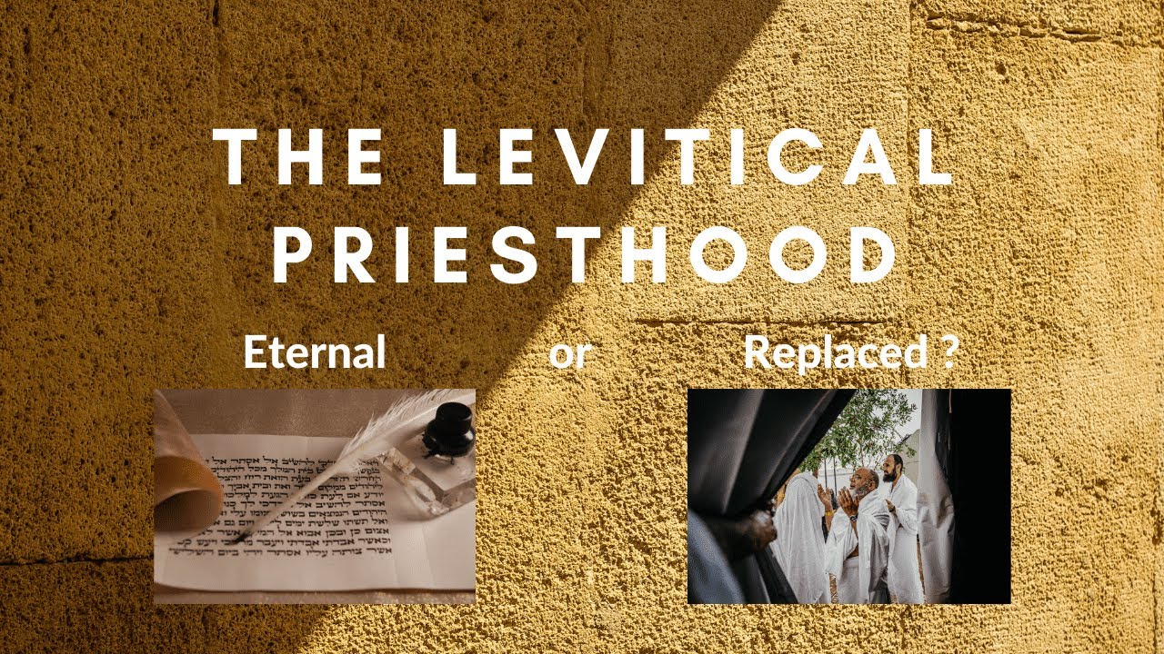 The Levitical Priesthood: Eternal or Replaced?