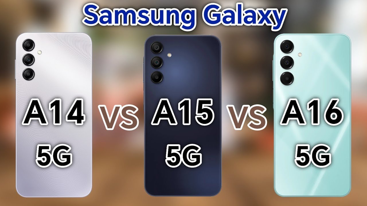 Samsung Galaxy A14 5G vs Samsung Galaxy A15 5G vs Samsung Galaxy A16 5G