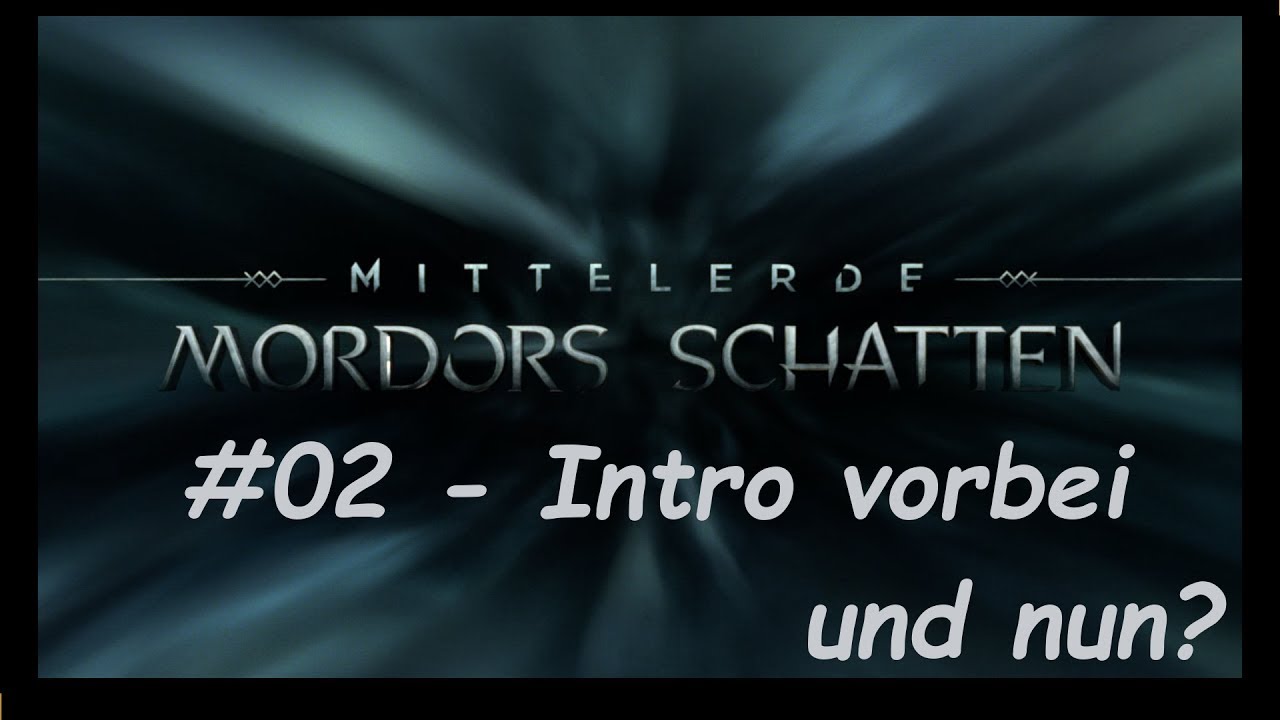 Let's Play Mittelerde Mordors Schatten # Story  German Gameplay Deutsch #02 - Intro vorbei und nun ?