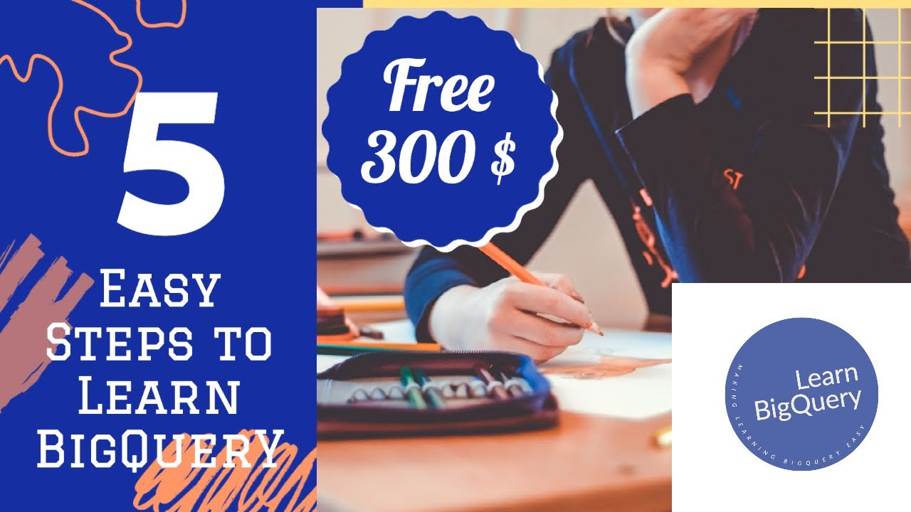 How to learn Google BigQuery using 5 Easy step. Get started in 15 minutes