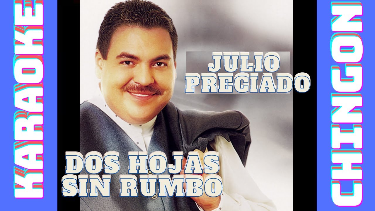 KARAOKE - Dos Hojas Sin Rumbo - Julio Preciado.