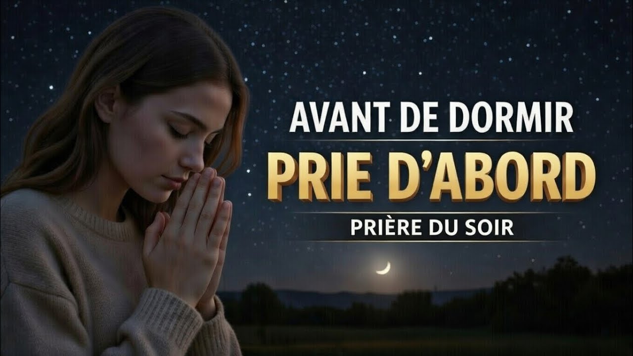 Prière Puissante du Soir – 27 Février 2026 🌙 Force Renouvelée, Protection Nocturne & Toucher de Dieu