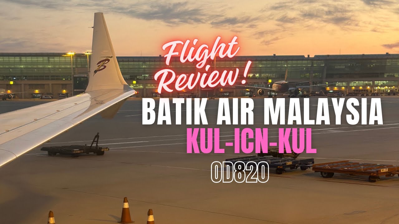 Flight Review Kuala Lumpur-Seoul | BatikAir Malaysia | 9 November 2023