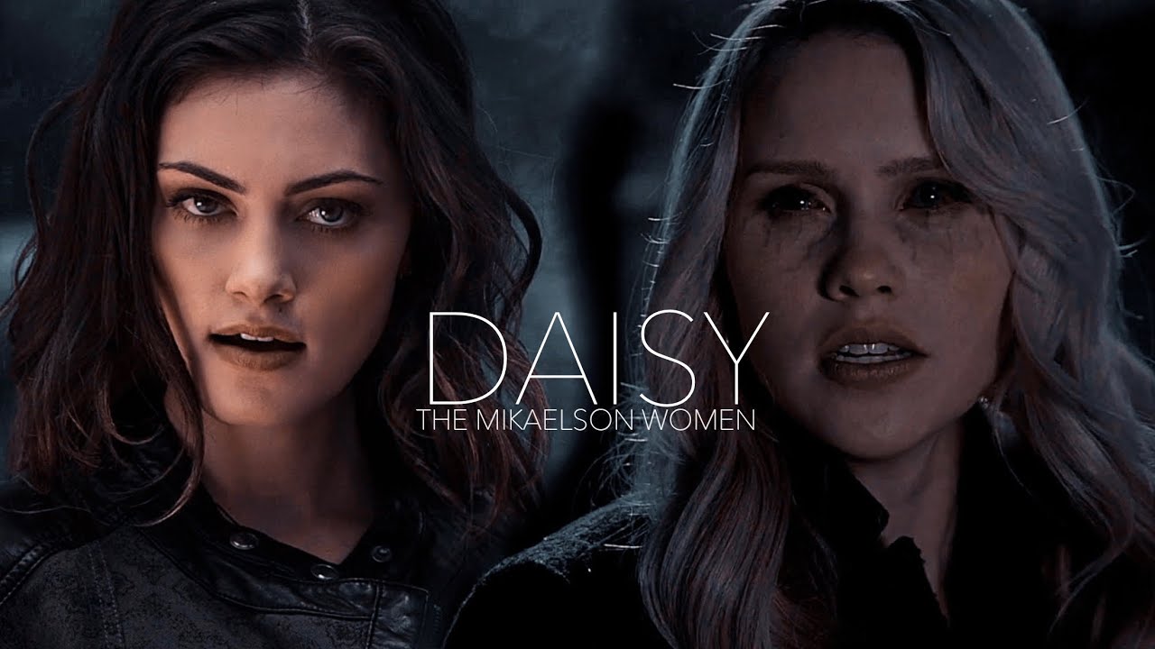 Daisy || The Mikaelson Women