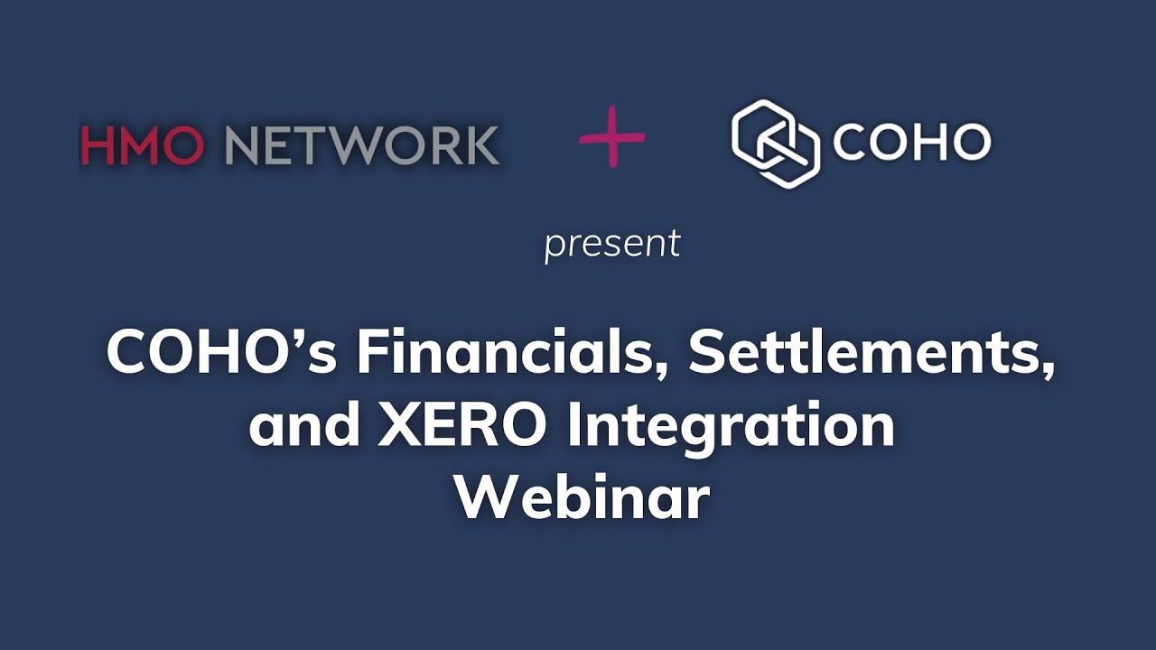 HMO Network & COHO present: COHO’s Financials, Settlements, and XERO Integration Webinar