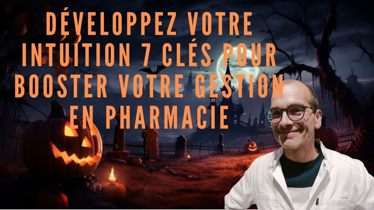 Développez votre intuition 7 clés pour booster votre gestion en pharmacie