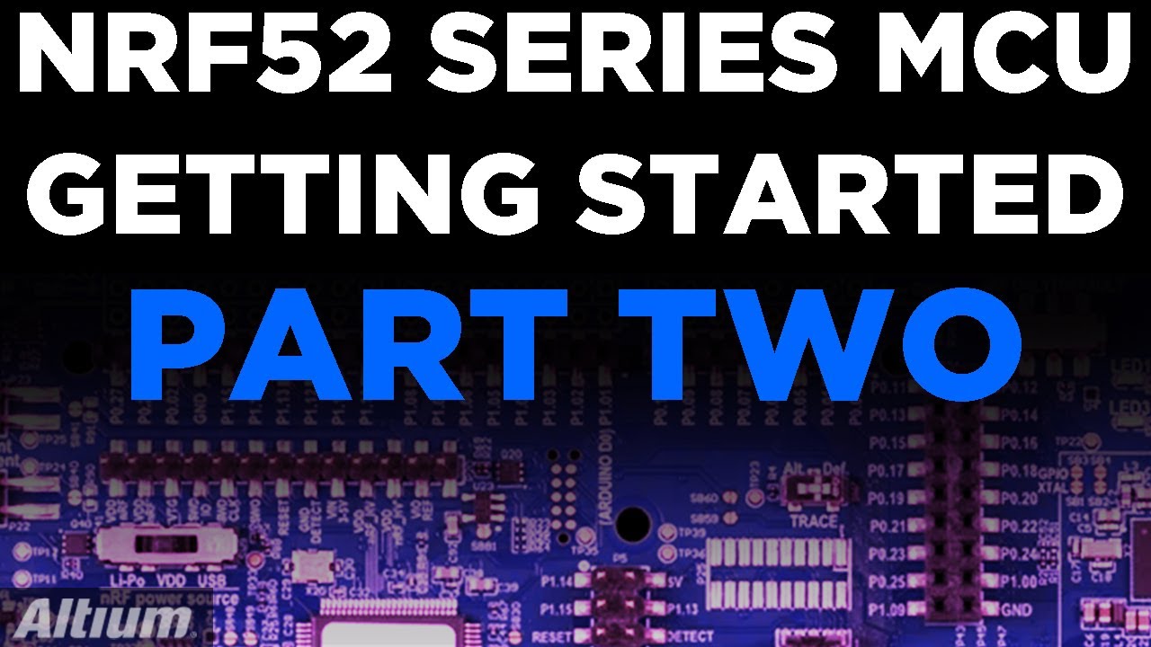 Getting Started with an nRF52 Series MCU Part Two