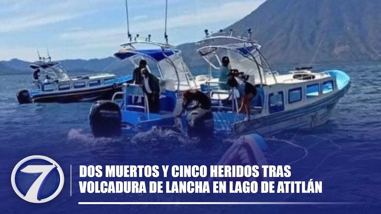Dos muertos y cinco heridos tras volcadura de lancha en Lago de Atitlán