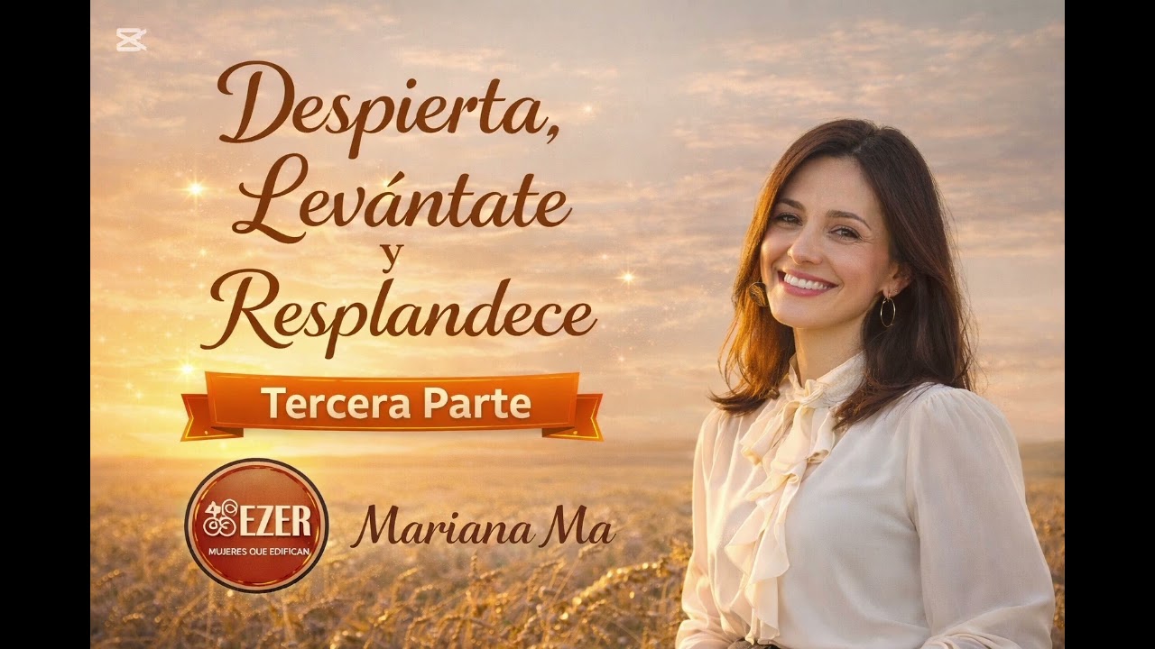 Despierta, levántate y resplandece tercera parte y final