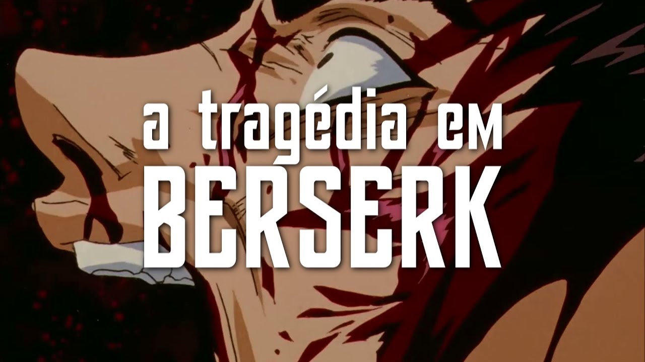 a iminência da tragédia em Berserk