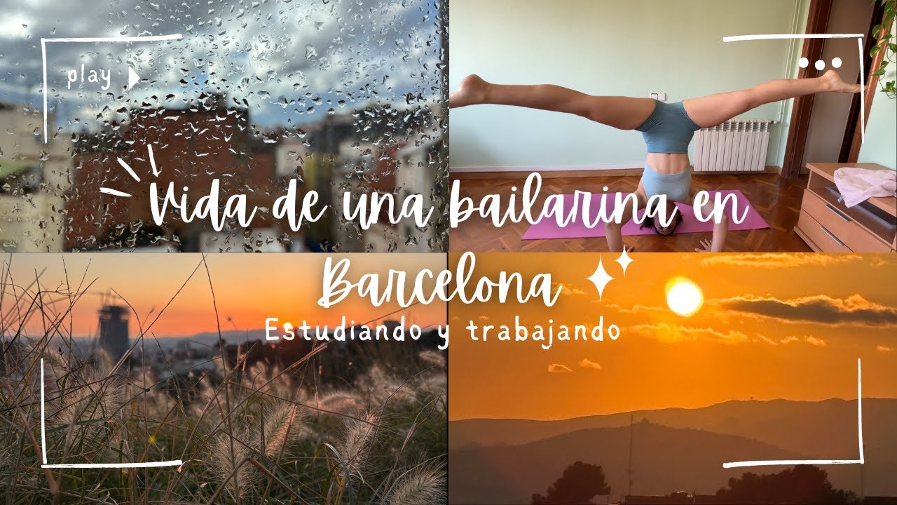 Viviendo en Barcelona. Vida de una estudiante de danza contemporánea en Barcelona.