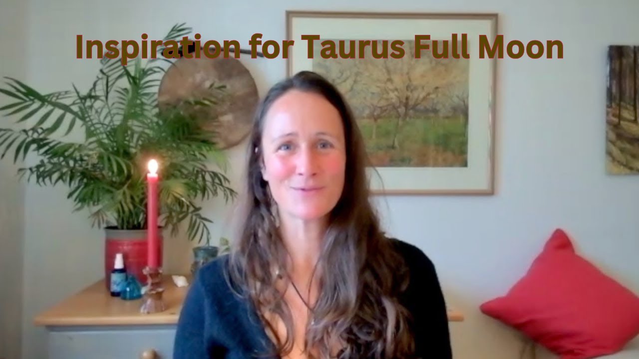 Taurus Full Moon Inspiration. Body Love ~ Earth Connection ~ Being in Joy ~ Healthy Boundaries