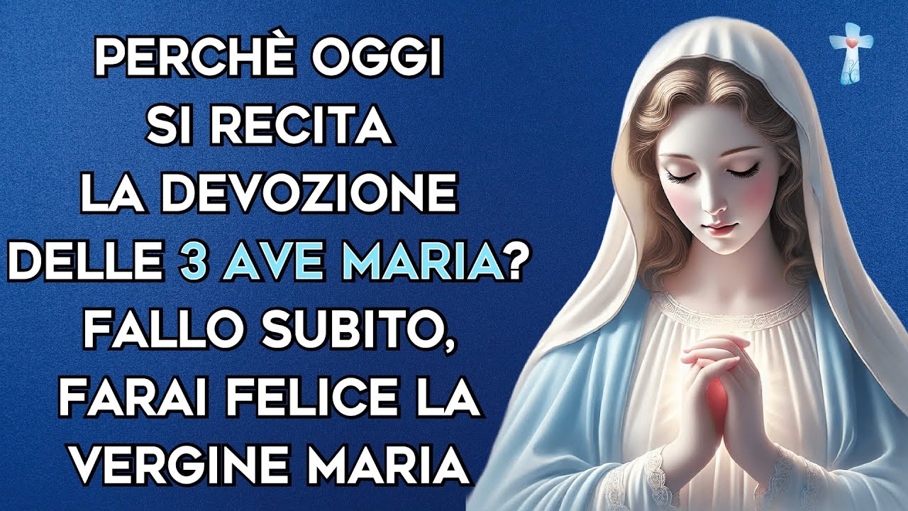 Perchè oggi si recita la devozione delle 3 Ave Maria? Fallo subito, farai felice la Vergine Maria