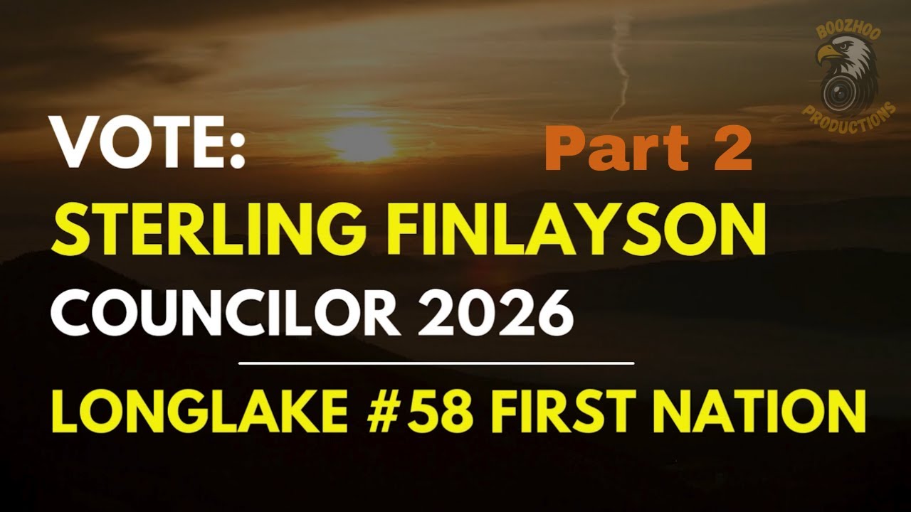 Sterling Finlayson Campaign Video - Longlake 58 First Nation Council 2026