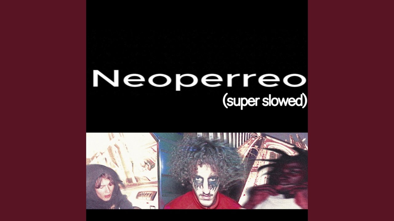 Neoperreo (Super Slowed)